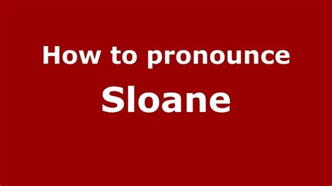 sloane pronunciation|How to pronounce sloane in English.